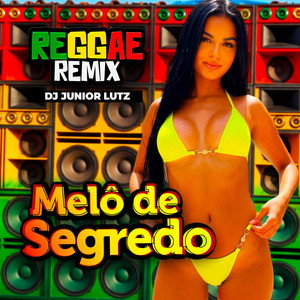 Melô de Segredo - Reggae Remix by Dj Junior Lutz