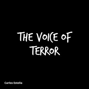 The Voice of Terror by Carlos Estella