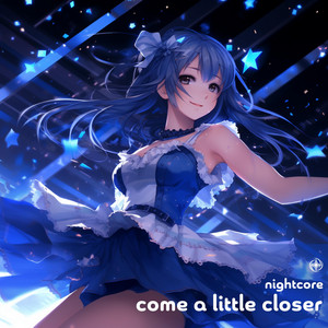 Neko - Come a Little Closer (Nightcore)