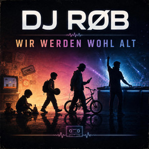 Wir werden wohl alt by DJ RØB