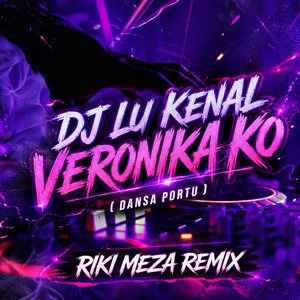 DJ LU KENAL VERONIKA KO (DANSA PORTU) by RIKI MEZA REMIX