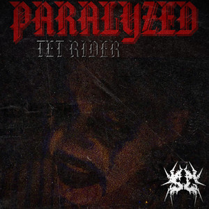 PARALYZED by TET RIDER