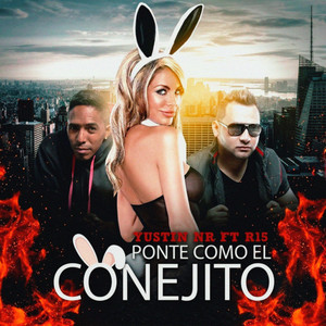 Ponte Como El Conejito by Yustin NR, Dj Pelon La Maquina