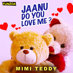 Mimi Teddy - Janu Do You Love Me (Female Version)