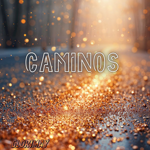 CAMINOS by GLORIMAY