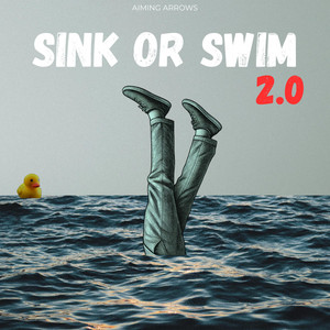 Sink Or Swim 2.0 by Aiming Arrows
