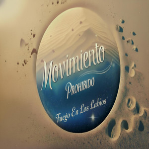 FUEGO EN LOS LABIOS by MOVIMIENTO PROHIBIDO