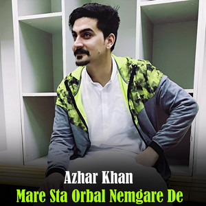 Azhar Khan - Mare Sta Orbal Nemgare De