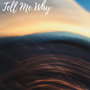 Tell Me Why by TyGrim