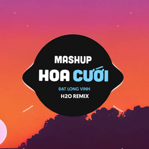 H2O Remix & Đạt Long Vinh - Mashup Remix Hoa Cưới x Pháo Hồng x Dã Quỳ