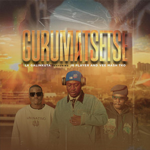 LK galinkuta - GURUMATSETSE (feat. JR Player & Vee Mash T.k.O)