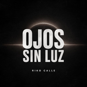Ojos Sin Luz by Riko calle