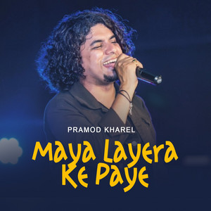 Pramod Kharel - Maya Layera Ke Paye