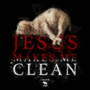JESUS MAKES ME CLEAN - Studio Edit by TORO