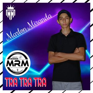 Marlon Miranda - Tra Tra Tra