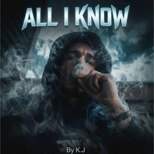 All I Know by K.J