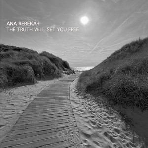 The Truth Will Set You Free by Ana Rebekah