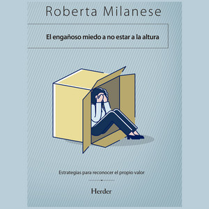 El engañoso miedo a no estar a la altura (Estrategias para reconocer el propio valor)