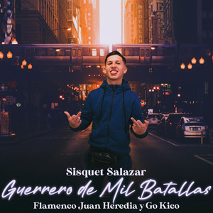 Flamenco Juan Heredia, Sisquet Salazar & Go Kico - Guerrero de Mil Batallas