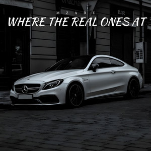 Where the Real Ones At — Mzade