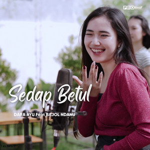 Dara Ayu - Sedap Betul (feat. Bajol Ndanu)