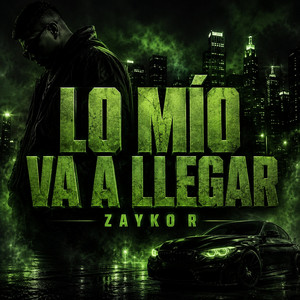 LO MÍO VA A LLEGAR by ZAYKO R