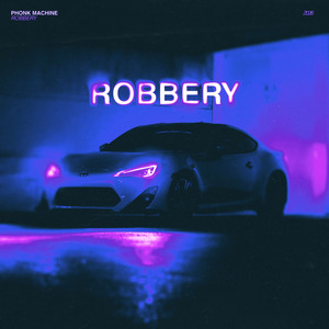 ROBBERY by PHXNK MXCH!NE