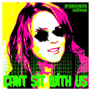 Wulfpunk & drinkbleachh - Can't Sit With Us
