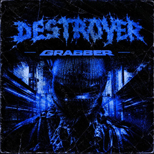 GRABBER by Destroyer