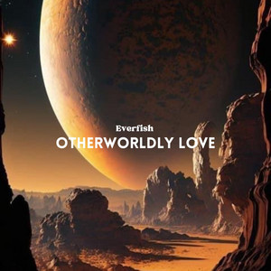 Otherworldly Love (Radio edit) by Everfish