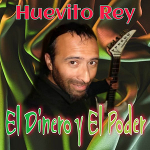 El Dinero y El Poder - Live - song and lyrics by Huevito Rey ...