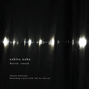 ashita naku - rework by 横山起朗, Norvik