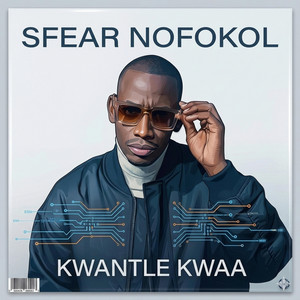 KWANTLE KWAA by Kabelo Tiro aka skavenja, SFEAR NOFOKOL