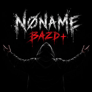 BAZD+ by NØNAME