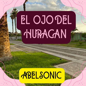 EL OJO DEL HURACAN by ABELSONIC