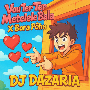 Dj Dazaria - Vou Ter Que Metele Bala X Bora Poha