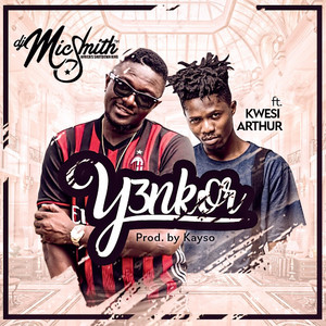 Y3nkor by DJ Mic Smith, Kwesi Arthur