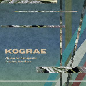 Kograe by Aleksander Kostopoulos, Arve Henriksen, Ragnhild Tronsmo