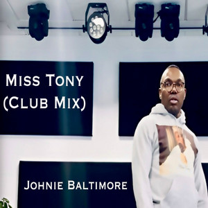 Miss Tony - Club Mix by Johnie Baltimore