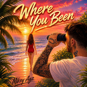 Where You Been by Mikey Agz