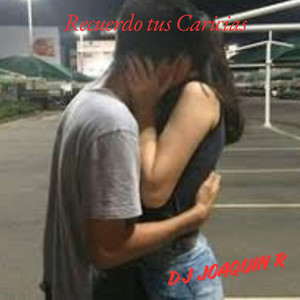 Recuerdo tus Caricias by Dj JoaquinR