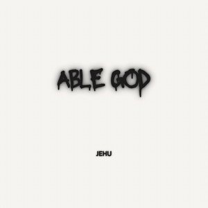 Able God by JEHU