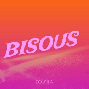 Douniia - BISOUS