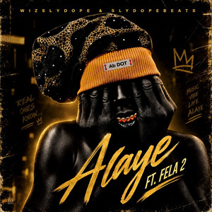 Alaye by Wizslydope, Slydopebeats, Fela 2