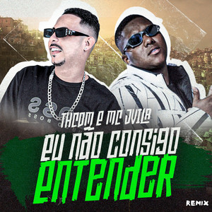 Eu Não Consigo Entender [Remix]