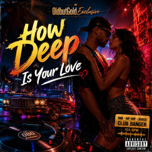 How Deep Is Your Love by OldbutGold Exclusive
