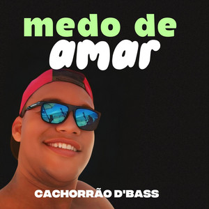 Medo de amar - Live by Cachorrão D'BASS, Josias Aguiar Camilo