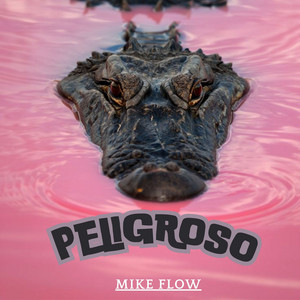 PELIGROSO by MIKE FLOW