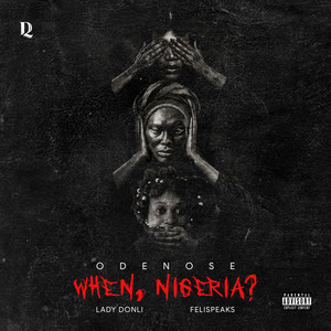WHEN, NIGERIA? by Odenose, Lady Donli, FELISPEAKS