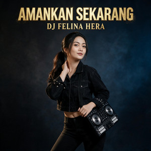 Amankan Sekarang by DJ Felina Hera